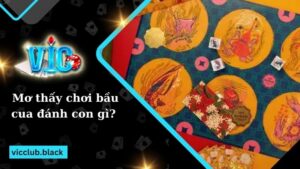 Mơ Thấy Chơi Bầu Cua Đánh Con Gì Đẹp Nhất Để Trúng Lớn